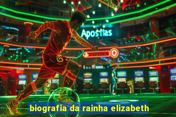 biografia da rainha elizabeth